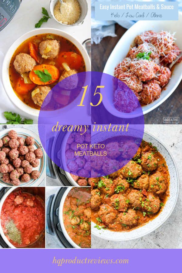 15 Dreamy Instant Pot Keto Meatballs Best Product Reviews